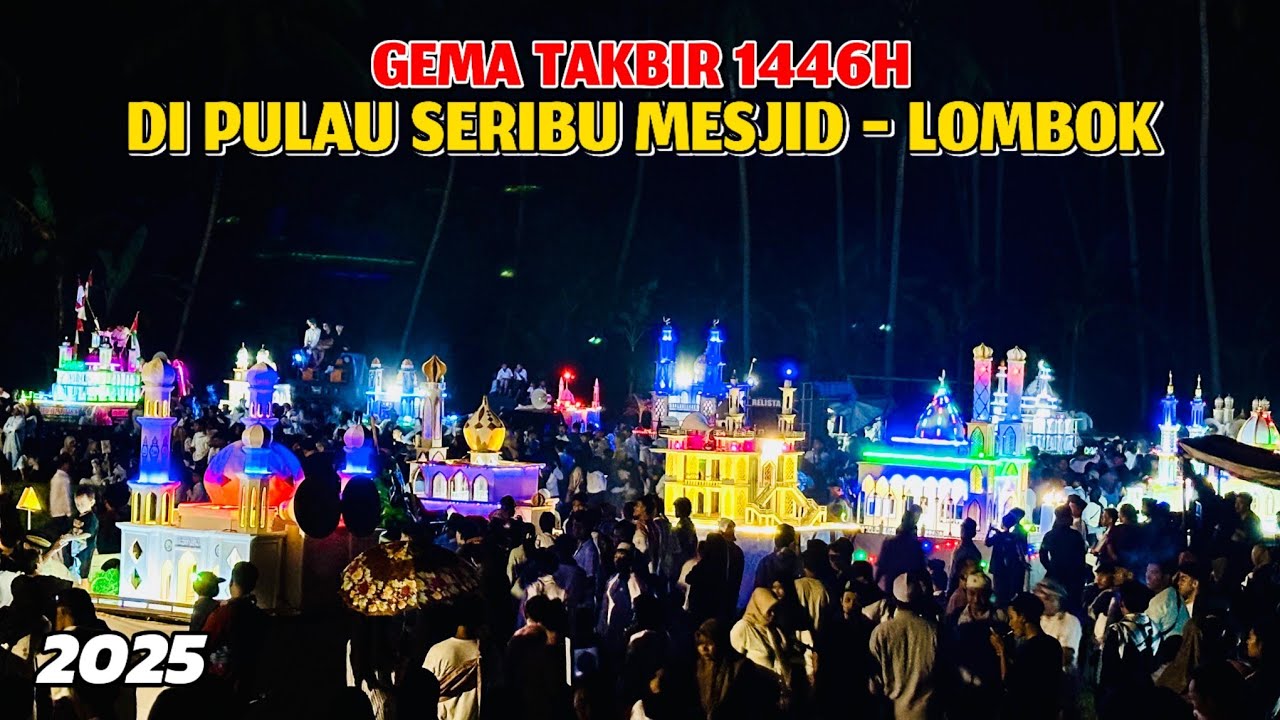 GEMA TAKBIR 1446H DI PULAU SERIBU MESJID - LOMBOK || ANTUSIAS MASYARAKAT DALAM PAWAI TAKBIRAN
