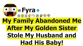 My Family Abandoned Me After My Sister Stole My Husband and Had His Baby!