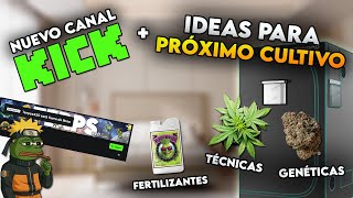 Nuevo canal en Kick + ¡Dame tus ideas para mi próximo cultivo!