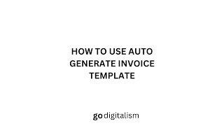 Full Guide - How to use Auto-Generate Invoice Template by Go Digitalism