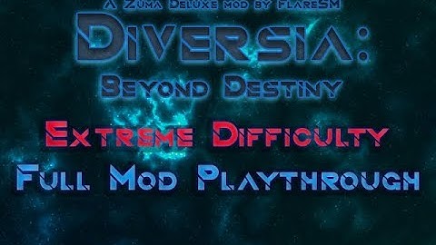 Diversia: Beyond Destiny [Extreme Difficulty] - [Zuma Deluxe Mod Full Playthrough]