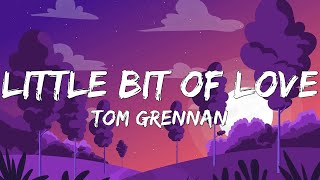 Tom Grennan - Little Bit of Love (Lyrics)