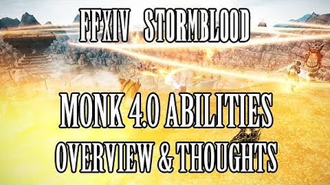 FFXIV Stormblood: Monk COMPLETE 4.0 Ability Reveal Overview & Thoughts (Media Tour)