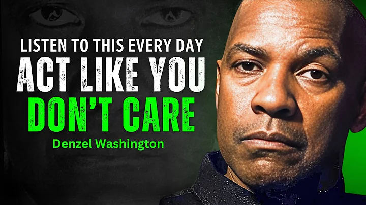 Learn to Act Like You Don’t Care - DENZEL WASHINGTON MOTIVATION
