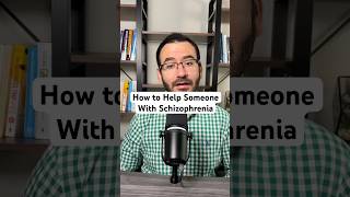 How to Help Someone With Schizophrenia