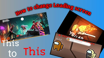 How to change Loading screen of your ML tutorial