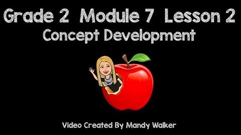 Grade 2 Module 7 Lesson 2 Concept Development NEW