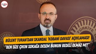 İçişleri Bakanı Yardımcısı Turan'dan Tepki Çekecek 'Kobani Davası' Açıklaması! 