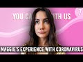 Maggie&#39;s Experience With Coronavirus - You Can Sit With Us Ep. 7