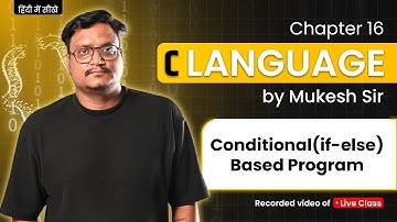 Lecture 15 – C Programming | IF-ELSE Based Program  | By Mukesh Sir