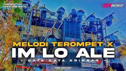 DJ IM LO ALE X MELODY TEROMPET X MIDDLE NROTOK || KATA - KATA ERI PRAS || DM MUSIC PRODUCTION