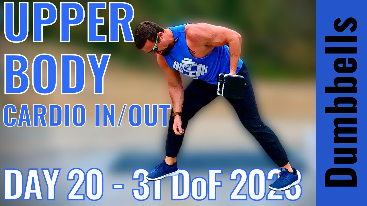 Upper Body Dumbbell Workout Cardio In/Out Day 20 31 Days of