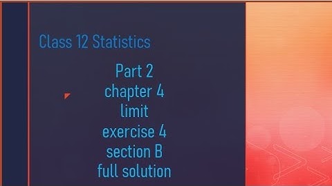 class 12 statistics part 2 chapter 4 limit section B full solution 💯