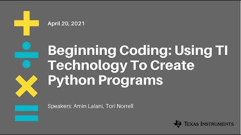 Webinar: Beginning Coding Using TI Technology To Create Python Programs