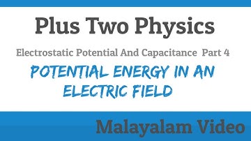 #4. Plus Two Physics Chapter 2 | Potential Energy In An Electric Field |Electrostatics| In Malayalam