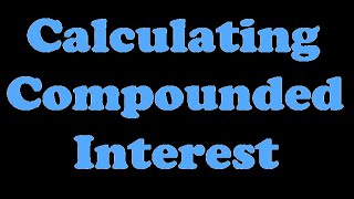 Calculating Compounded Interest [7.2-2]