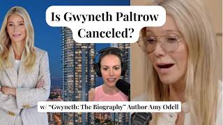 Is Gwyneth Paltrow Canceled w/ Amy Odell