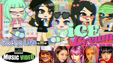 Subscribe Ice Cream BlackPink Selena Gomez💚 [Gacha Life Music VIDEO] GLMV  | #glmv 😄