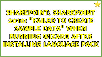 SharePoint 2010: "Failed to create sample data" when running Wizard after installing language pack