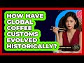 How Have Global Coffee Customs Evolved Historically? - Beyond Borders Etiquette