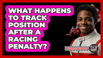 What Happens to Track Position After a Racing Penalty?
