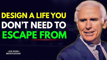 Design a Life You Don’t Need to Escape From | Jim Rohn Best Motivational Video