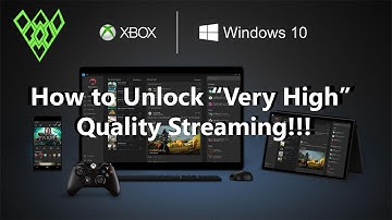 How To Unlock "Very High" Quality Streaming From Xbox One To PC