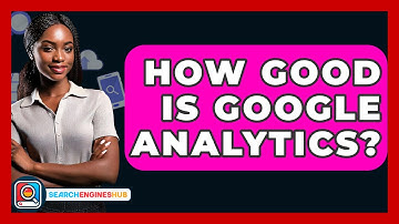 How Good Is Google Analytics? - SearchEnginesHub.com