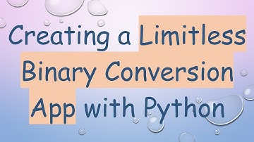 Creating a Limitless Binary Conversion App with Python