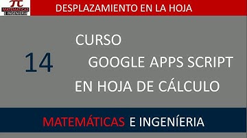 Desplazamiento en la hoja. Curso Google Apps Script en la hoja de cálculo. Vídeo 14