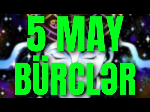 BÜRCLƏR - 5 MAY 2024 | Günün Bürc Proqnozu 🔮