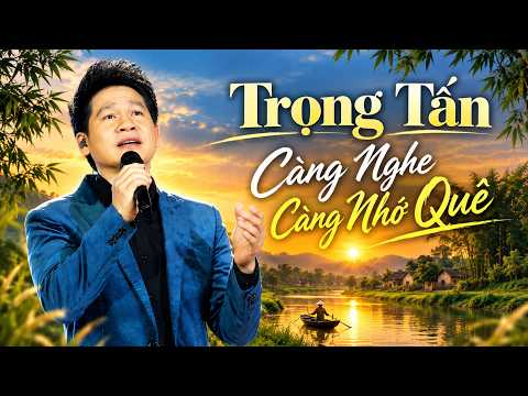 Playlist Nhạc Quê Hương Trọng Tấn | Những Ca Khúc Chạm Đến Trái Tim Người Việt