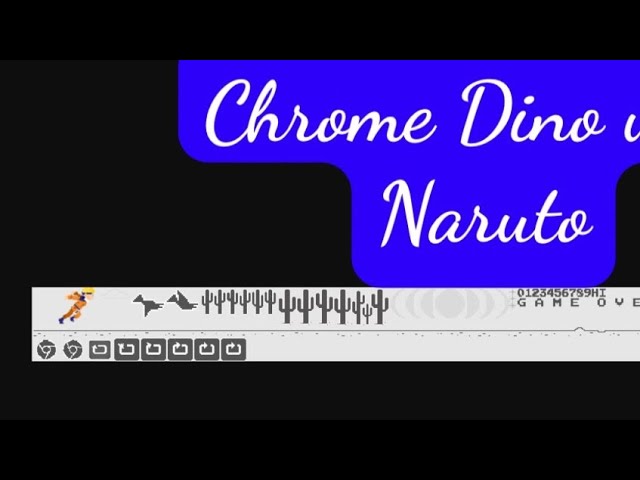 Chrome Dino hack with Naruto 