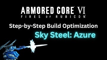 Sky Steel: Azure - Energy Build Optimization - Armored Core 6 (AC6)