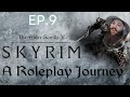 The Elder Scrolls V: Skyrim - A Roleplay Journey - Ep. 9