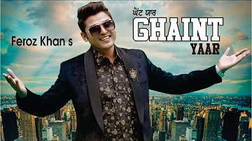 Ghaint Yaar (Official Video) | Feroz Khan | Josh Music | New Song 2019 |
