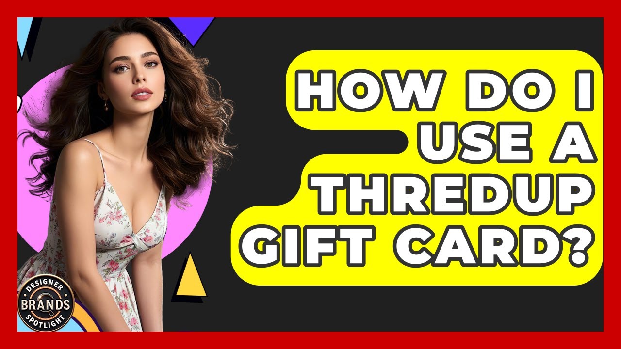 How Do I Use A ThredUp Gift Card? - Designer Brands Spotlight