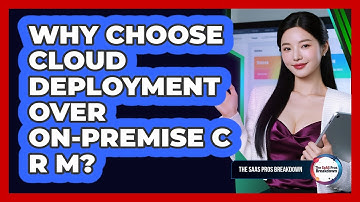 Why Choose Cloud Deployment Over On-Premise CRM?