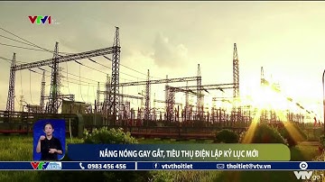 Nắng nóng gay gắt, tiêu thụ điện lập kỷ lục mới | VTVWDB