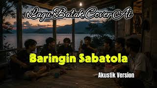 LAGU BATAK | BARINGIN SABATOLA | COVER AI