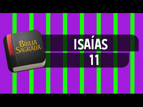 ISAÍAS 11 – Bíblia Sagrada Online em Vídeo