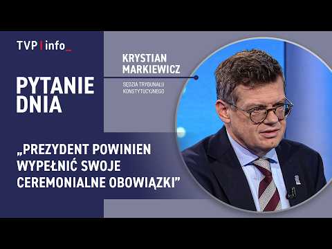 Krystian Markiewicz: Prezydent powinien wypełnić swoje ceremonialne obowiązki | PYTANIE DNIA