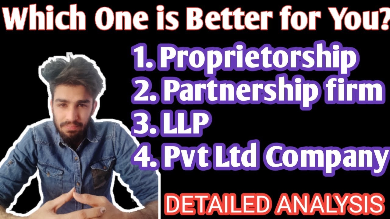 Full Analysis on Proprietorship, Partnership firm, Private Limited Company, LLP - YouTube