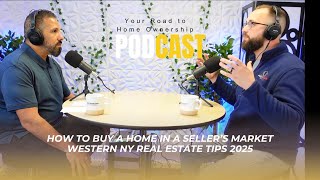 How to Buy a Home in a Seller’s Market | Western NY Real Estate Tips 2025  Real Estate in Buffalo NY