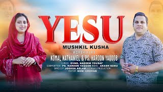 Yesu Mushkil Kusha New Masih Geet 2025 Pastor Haroon Yaqoob Komal Nathaniel Music Akash Sonu