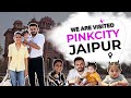 Visit jaipur  the pink city