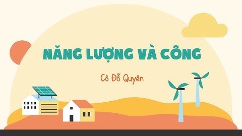 Năng lượng và công - Vật lí 10 - OLM.VN