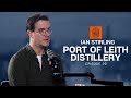 Port of leith distillery  ian stirling  edinburgh business stories ep29