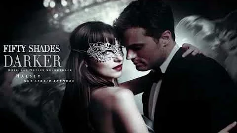 fifty shades darker: Halsey ( not afraid anymore)