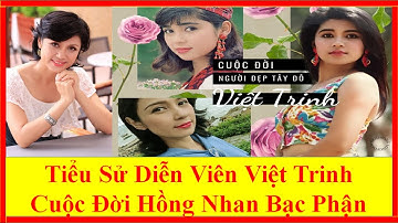Tiểu Sử Diễn Viên Việt Trinh Cuộc Đời Hồng Nhan Bạc Phận